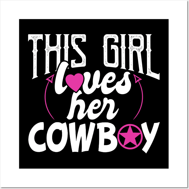 Funny This Girl Loves Her Cowboy Wall Art by SinBle